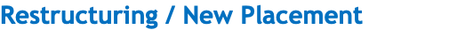 Restructuring / New Placement