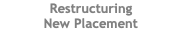 Restructuring New Placement